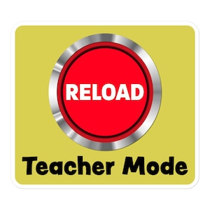 Teacher Mode Reload Button Sticker - Sizes vary slightly