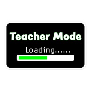 Teacher Mode Loading Sticker - Black - Sizes vary slightly