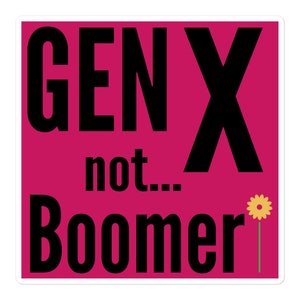 Gen X - Not Boomer Sticker