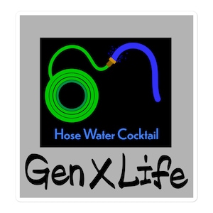 Gen X Life - Polaroid Sticker - Hose Water