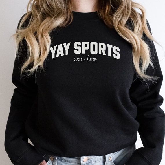 Yay Sports Crewneck Funny Sport Sweatshirt Go Sports Lover Gift