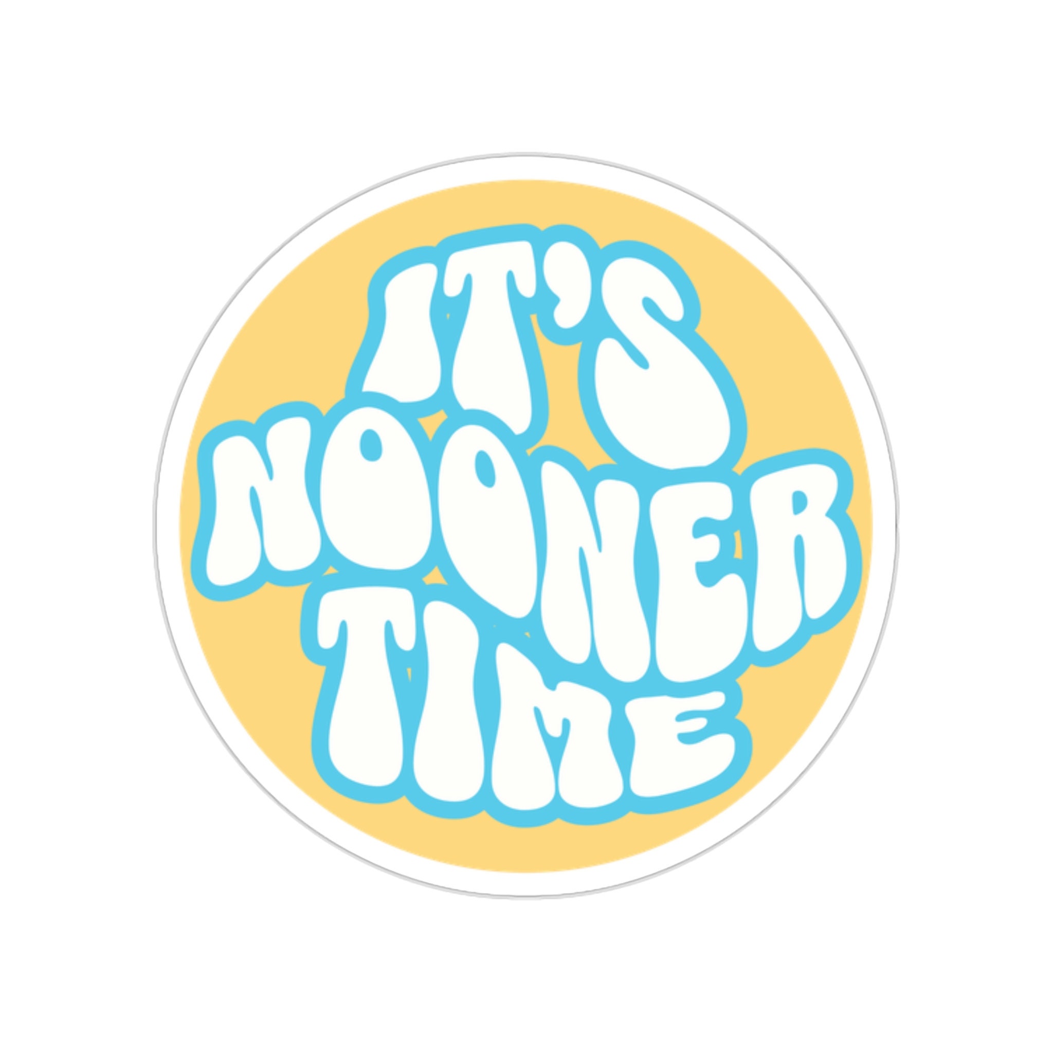 It's Nooner Time Sticker, High Noon, Nooners, High Noon Sticker, Hard