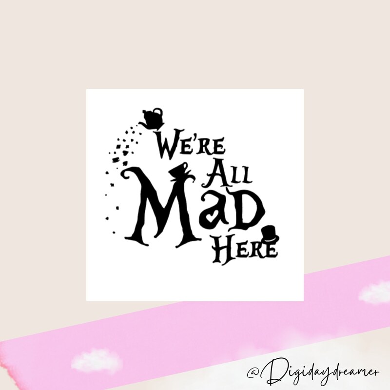 Were All Mad Here - Etsy