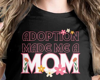Camiseta "Adoção me fez uma mãe", Camiseta "Adoção", Camiseta "Adote", Camiseta "Novos pais", Camiseta "Nova mãe", Camiseta "Mãe adotiva", Camiseta "Mãe adotiva orgulhosa"
