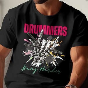 Drummers Bang Harder T-Shirt, Drummers Shirt, Funny Drummer Gift, Band Shirts, Rocker Shirts, Gift for Musician, Gifts for Drummer