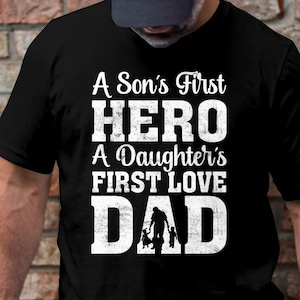 A Sons First Hero A Daughters First Love DAD Father&#39;s Day T-Shirt, Hero Daddy Tee, Gift for Papa, Present for Daddy from Daughter and Son
