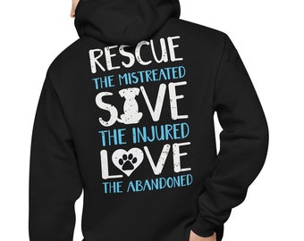 Rescue The Mistreated Save the Injured Love the Abandoned Fleece hoodie, Adopted Pet Owner, Rescue Puppy Dog Cat Kitten Gift Sweatshirt