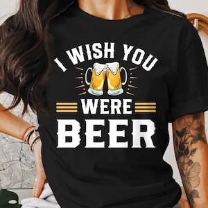 I Wish You Were Beer T-shirt, Funny Mens Drinking, Beer TShirt, Beer Lover, Funny Beer shirt, Drinking Gift, Party present, craft beer