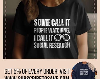 People Watching Humorous Tee, People Watcher Top, Funny Social Research Quote T Shirt, Shirt For Social Observers, Gag Gift For Researchers