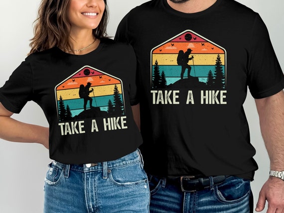 Take A Hike T Shirt Outdoor Hiking Nature Hiker Vintage Gift Take A Hike T Shirt Outdoor Hiking Nature Hiker Vintage Gift