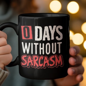Zero Days Without Sarcasm Coffee Mug, Funny Office Humorous Coffee Cup, Sarcastic Humor Mug, Unique Gag Gift, Gift for Coworker, No Filter