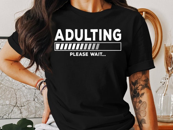 Adulting Please Wait T Shirt Adulting Please Wait T Shirt