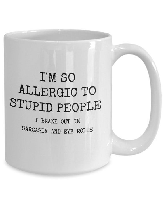 I'm Allergic To Stupid People T-Shirt Hilarious Gift I'm Allergic To Stupid People T-Shirt Hilarious Gift