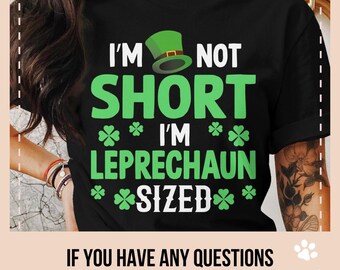 I'm Not Short I'm Leprechaun Sized Top Hat T-Shirt, Short Person St Patrick's Day Shirt, Funny Irish Tee, Irish Top, St Paddys Day Shirt