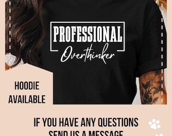 Professional Overthinker T-Shirt, Funny Mental Health Tee Shirt, Gift for Friend, Anxiety Top, Self Love Hoodie, Self Care You Matter Shirts