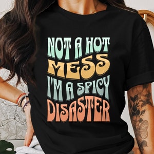 Not A Hot Mess I'm A Spicy Disaster Groovy T-Shirt, Retro Sassy Saying Shirt, Sarcastic Mom Tee, Hot Mess Express Top, Wavy Letter Sarcastic