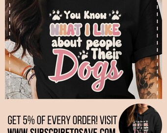 Funny Dog Lover T-Shirt, You Know What I Like About People Their Dogs Tee, Pet Owner Gift, Antisocial Dog Mama Top, Groovy Dog people shirt