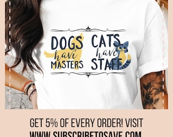 Dogs Have Masters Cats Have Staff Tee, Dogs vs Cats T-shirt, Funny Cat shirt, Cat Lover Joke Tee, Dog Lover Joke Top, Cat Dog Owner Gift
