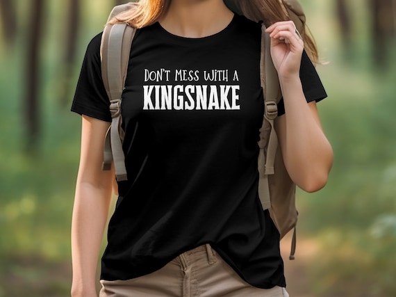 King Snake Shirt, Don't Mess With a Kingsnake T-shirt, Snake Hoodie,  Reptile Shirt, Funny Snake Shirt, Snake Gift, Animal Lovers Gift 