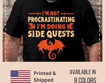 Funny Nerdy Shirt, I'm Not Procrastinating I'm Doing Side Quests, Gamer Shirt, Sarcastic Nerdy Tee, Dragon Gamer Top, Mystical Dragon Tee
