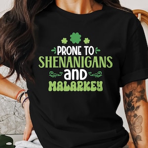 Irish Prone to Shenanigans and Malarkey T-Shirt, St. Patrick&#39;s Day Shirt, Funny St. Patrick&#39;s Day, Irish Shirt, Lucky Charm, Shamrock Shirt