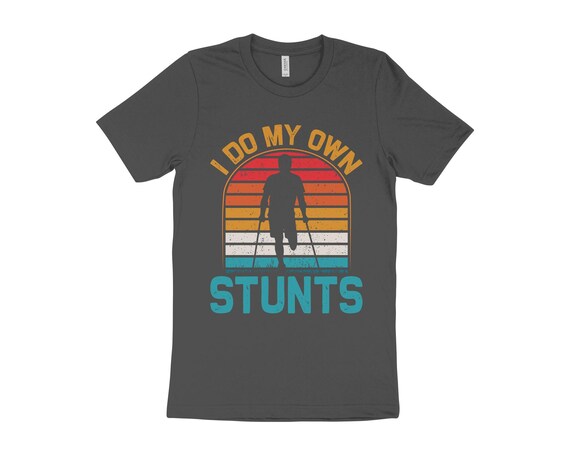 I Do My Own Stunts Broken Arm Retro T Shirt I Do My Own Stunts Broken Arm Retro T Shirt