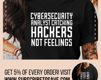 Cybersecurity Analyst Catching Hackers Not Feelings T Shirt, Funny Cybersecurity Shirt, Ethical Hacker Tee, Cybersecurity Gift