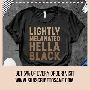 Lightly Melanated Hella Black T-Shirt, Black History Month T-Shirt, Black Girl Magic Shirt, Black History Tee, Equal Rights Tee, Civil Right