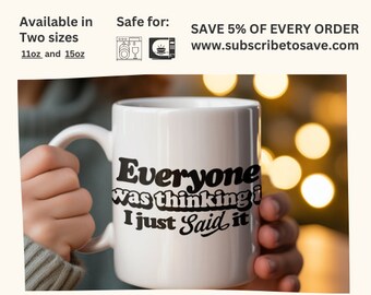 Everyone Was Thinking It I Just Said It Quote Mug, No filter Coffee Cup, Funny Office Coworker Cup, Sarcastic Tea Mug Gift, Think it say it
