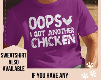 Oops I Got Another Chicken Shirt, Funny Chicken Lover T-Shirt, Backyard Chicken Sweatshirt, Farm Life Chicken Math Gift, Homestead Tee