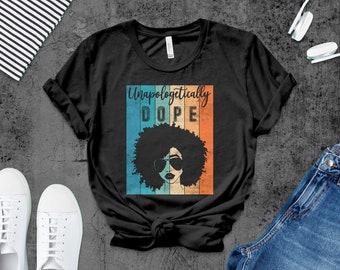Unapologetically Dope Black History T-Shirt, Black History Month Shirt, Afrocentric, Racial Equality, Black Pride T-Shirt, Retro Afro Top