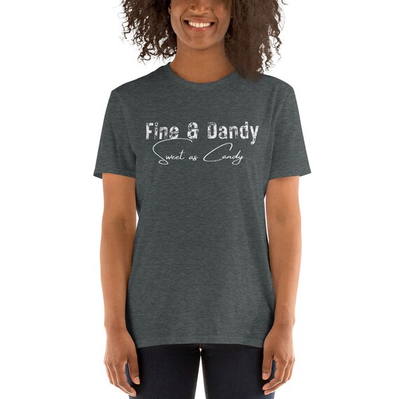 Fine And Dandy, Sarcastic, Funny, Joke, Family T-Shirt Fine And Dandy, Sarcastic, Funny, Joke, Family T-Shirt