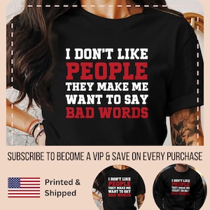 I dont like people t-shirt, introvert shirt, funny gift for Grumpy friend, I hate people tee, Antisocial coworker present, Swearing family