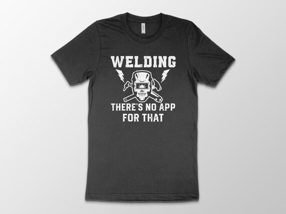 Welding There's No App For That Funny Shirt For Welders Welding There's No App For That Funny Shirt For Welders