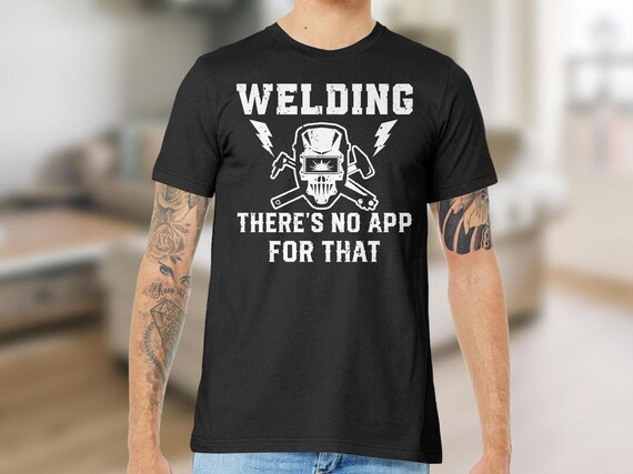 Welding There's No App For That Funny Shirt For Welders Welding There's No App For That Funny Shirt For Welders