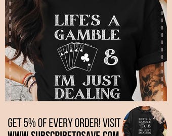 Casino Dealer T-shirt, Life's A Gamble I'm Just Dealing Fun T-Shirt, Poker Card Themed T-Shirt, Gift For Gamers, Poker Lover Shirt Hoodie