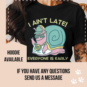 Snail T Shirt, Funny Snail Shirt. Cute Snail Graphic Tee, Humorous Quote Snail TShirt, Whimsical Snail Tee, Punctually-impaired Hoodie