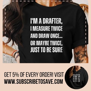 Drafting T-Shirt, I'm a Drafter, Measure Twice Draw Once Quote, Black and White Tee, Gift for Drafters, Graphic Tee for Drafting