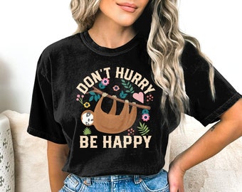 Camiseta "No te apresures, sé feliz", "Despacio", "Perezoso perezoso", "Lindo perezoso", "Regalo para amantes de los perezosos", "Divertida camiseta con espíritu perezoso"