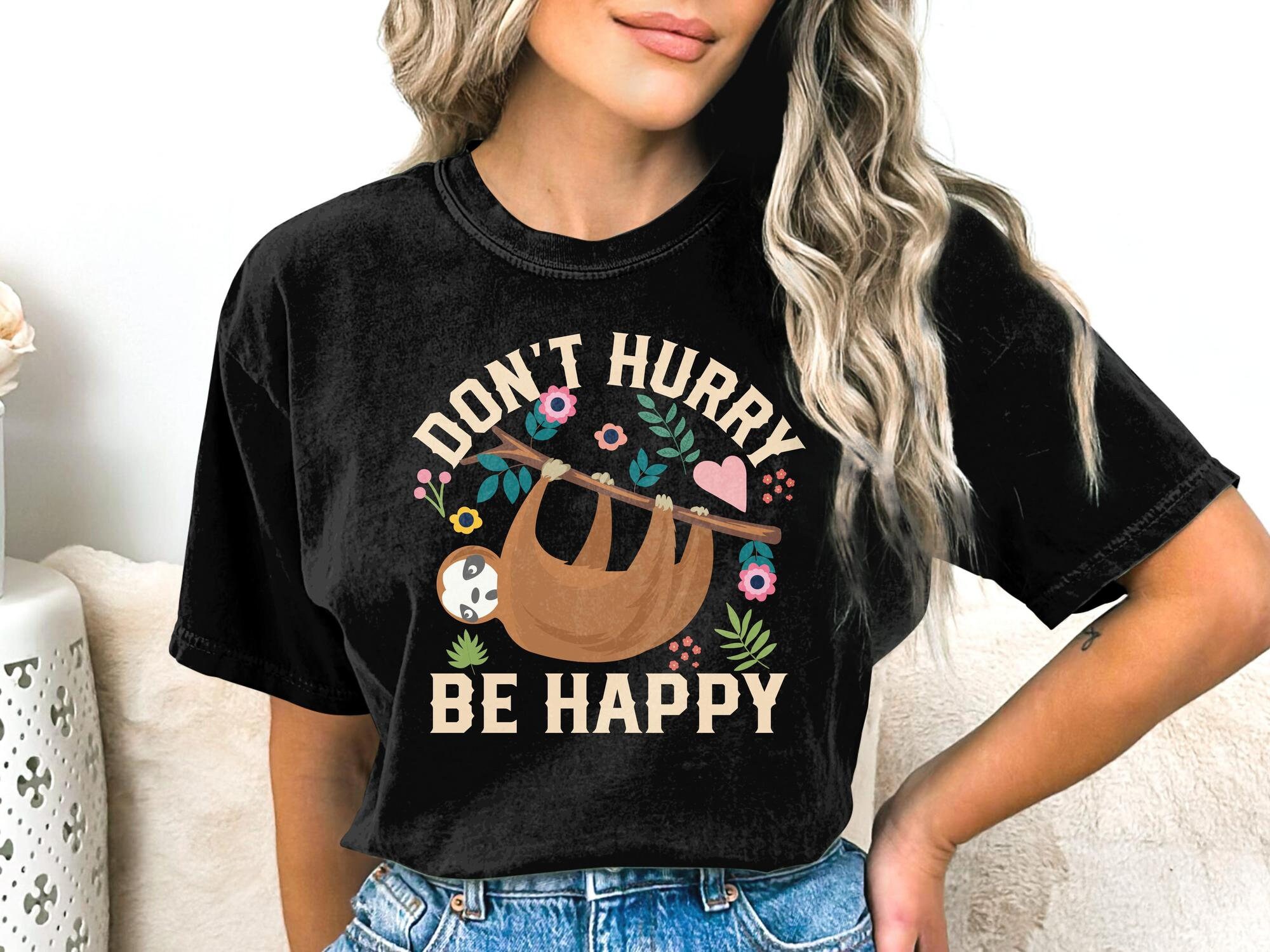 Don't Hurry Be Happy Sloth T-Shirt - Cute / Funny Sloth Joke Don't Hurry Be Happy Sloth T-Shirt - Cute / Funny Sloth Joke