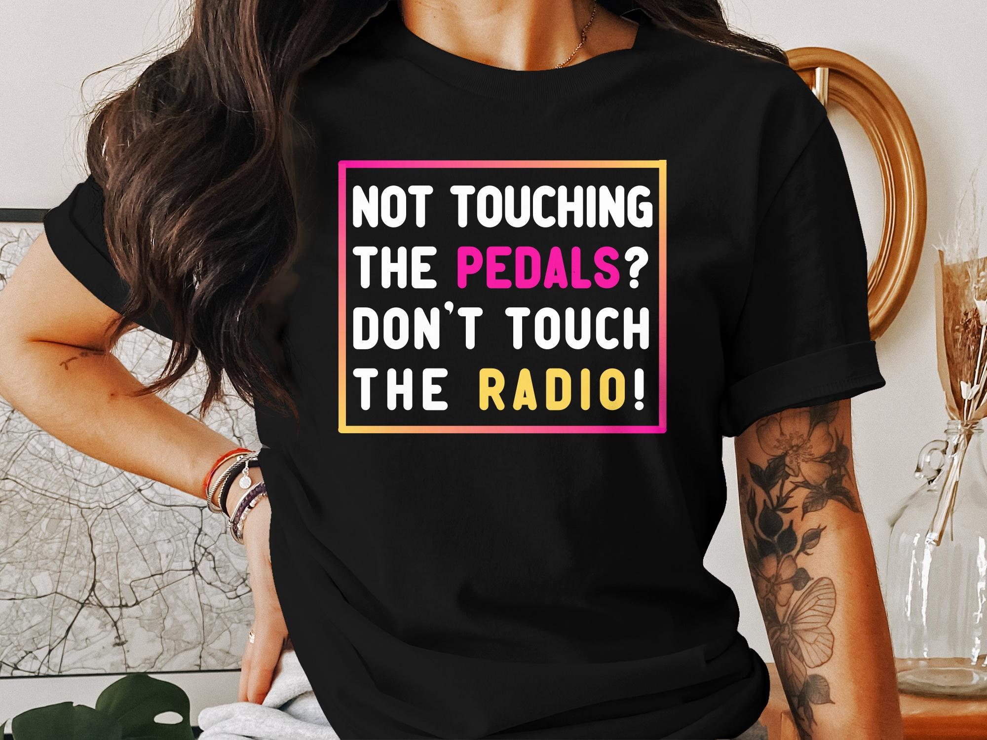 My Car My Radio T-shirt Funny Gift Shirt Dont Touch My