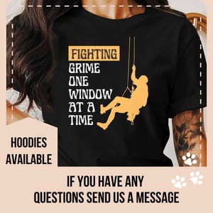 Window Cleaner T-Shirt, Absailing Window Washer Hoodie, Skyscrapper Cleaner Shirt, Window Cleaning Sweatshirt, Extreme Jobs Tee, Highrise