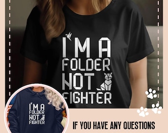 Origami Shirt, I'm A Folder Not A Fighter T-Shirt, Funny Origami Quote Tee, Unique Origami Tee, Gift for Origami Lovers, Paper Folding