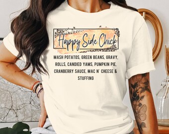 Happy Side Chick T-Shirt, Thanksgiving Shirt, Funny Chick Tee, Funny Fall Top, Side Chick Sarcastic Humor Hoodie Thanksgiving Side Dishes