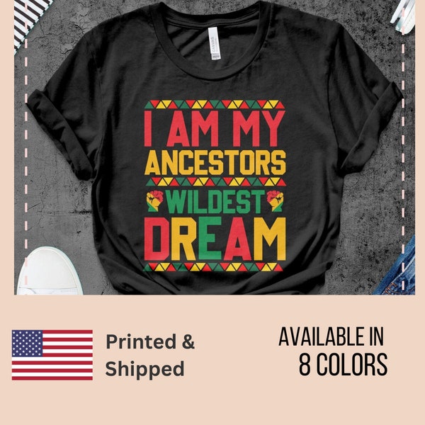 I Am My Ancestors Wildest Dream Black History T-Shirt, Black History Month Shirt, Civil Rights Shirt, African American T-Shirt, Civil Rights