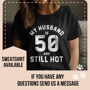 50th Birthday T-Shirts, Husband Gift, Funny 50 and Still Hot, Birthday Gifts for Husband, Husband Turning 50, 50th Birthday Gift Idea