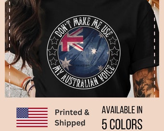 T-shirt d'accent australien, ne me faites pas utiliser ma voix australienne, cadeau australien, chemise australienne d'expatrié, tee-shirt australien de maman, cadeau australien de papa