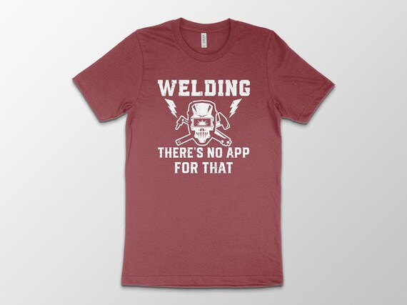 Welding There's No App For That Funny Shirt For Welders Welding There's No App For That Funny Shirt For Welders