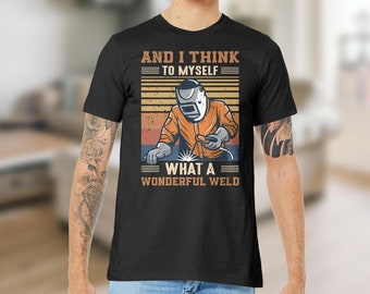 Y pienso: ¡Qué maravillosa camiseta de soldadura! Camiseta divertida para papá soldador, camiseta para esposa soldadora, camiseta para papá soldador, regalo para estudiante de soldadura.