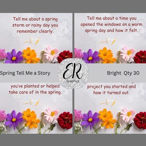 May include: Four cards with spring-related questions, framed by vibrant flowers. The prompts ask about spring storms, warm days, gardening, and projects. Text includes "Spring Tell Me a Story" and "Bright Qty 30". The image has a floral border.